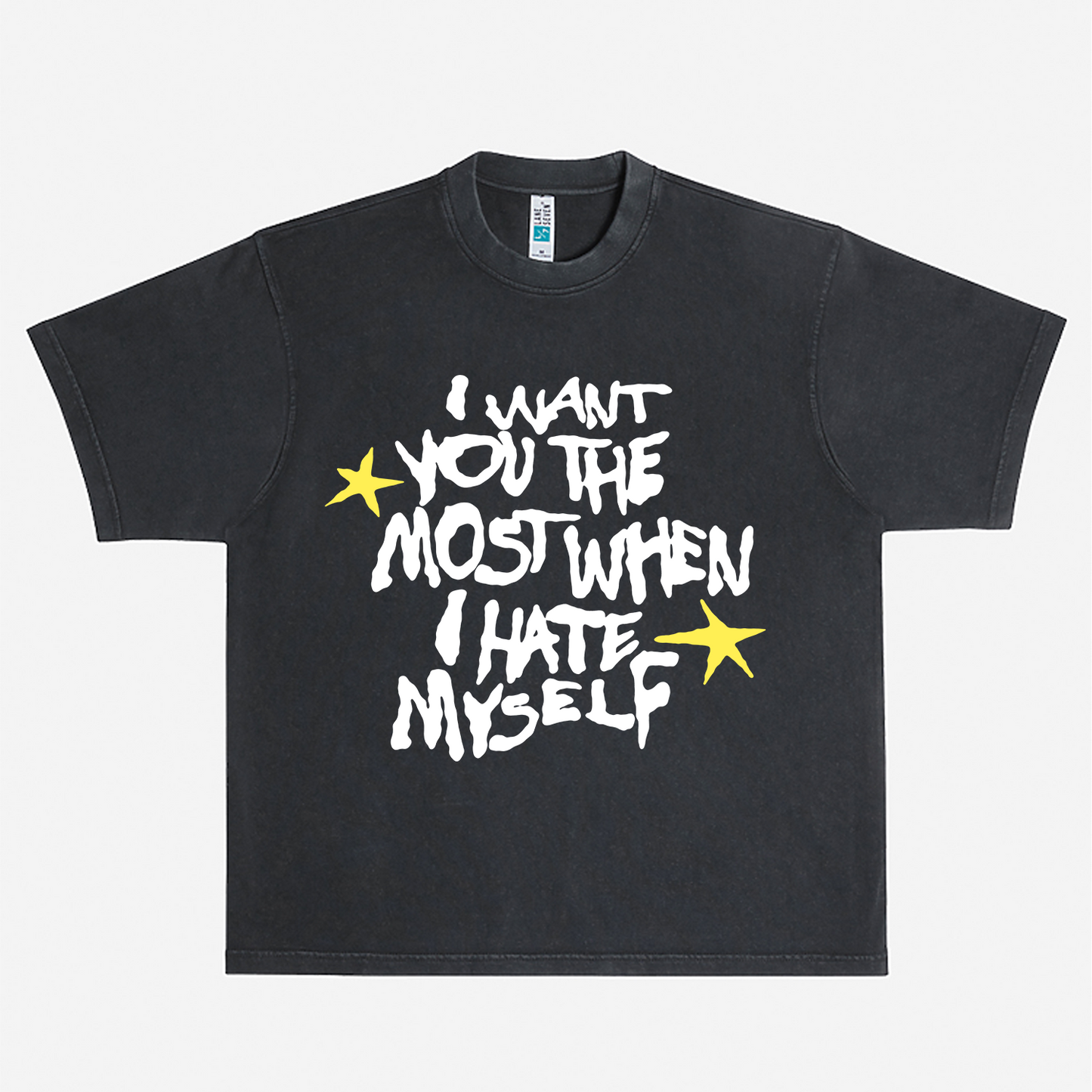 'I WANT YOU THE MOST WHEN I HATE MYSELF' TEE